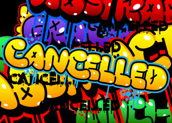 Poster - Cancelled. Graffiti tag. Abstract modern street art decoration performed in urban painting style.