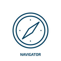 Poster - navigator icon from user interface collection. Thin linear navigator, navigation, search outline icon isolated on white background. Line vector navigator sign, symbol for web and mobile