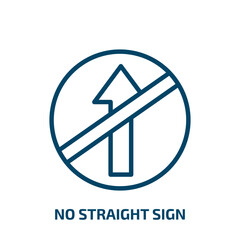 Poster - no straight sign icon from traffic signs collection. Thin linear no straight sign, straight, turn outline icon isolated on white background. Line vector no straight sign sign, symbol for web and