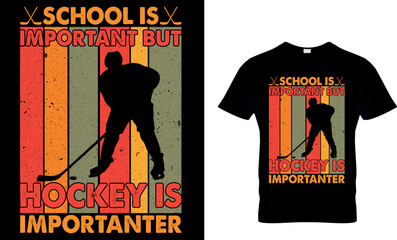 Ice hockey T-shirt design vector Graphic. School Is Important But Hockey is Importanter.