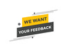 We want your feedback button. speech bubble. We want your feedback web banner template. Vector Illustration. 
