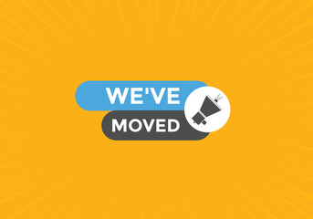 We’ve moved button. speech bubble. We have moved web banner template. Vector Illustration. 
