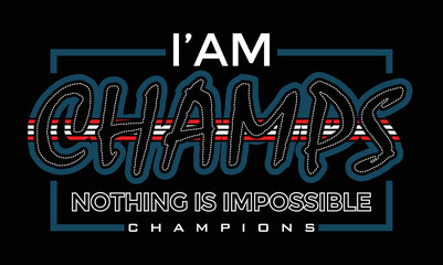 I am champions Quotes lettering and motivated typography design in vector illustration tshirt and other uses