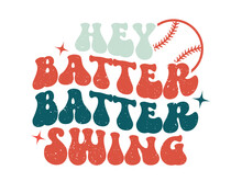 Hey Batter Batter Swing Funny Baseball Quote Retro Wavy Typography Sublimation SVG On White Background