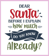 Poster - Dear Santa Before I explain how much do you know already.Funny Christmas quote and saying vector. Hand drawn lettering phrase for Christmas. Good for T shirt print, poster, card, mug, and gift design.