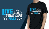 Fototapeta Młodzieżowe - Live your life fully, motivational t-shirt design