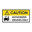 Warning sign or label for industrial.  Caution or notice for authorized drivers only.