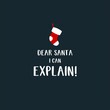 Dear santa I can explain 