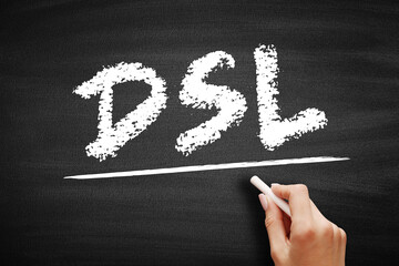 Poster - DSL Digital Subscriber Line - technology that are used to transmit digital data over telephone lines, acronym text on blackboard