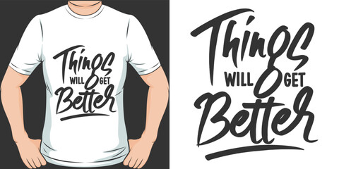Wall Mural - Things Will Get Better Motivation Typography Quote T-Shirt Design.
