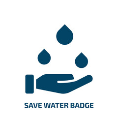 Poster - save water badge icon from general collection. Filled save water badge, save, water glyph icons isolated on white background. Black vector save water badge sign, symbol for web design and mobile apps