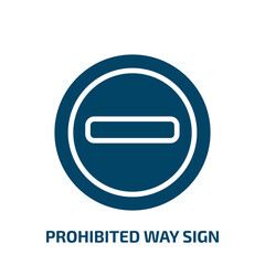 Poster - prohibited way sign icon from traffic signs collection. Filled prohibited way sign, danger, road glyph icons isolated on white background. Black vector prohibited way sign sign, symbol for web design