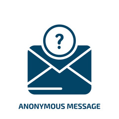 Poster - anonymous message icon from user interface collection. Filled anonymous message, message, anonymous glyph icons isolated on white background. Black vector anonymous message sign, symbol for web design