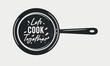 Let's Cook Together with frying pan. Cooking poster with cooking pan and grunge texture. Trendy retro design for Culinary school, food studio, cooking classes. Vector illustration