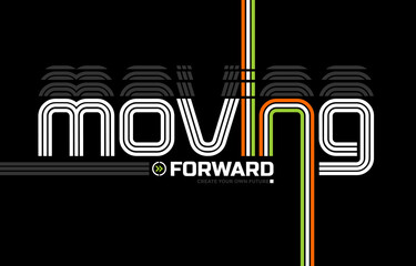 Moving forward, vector illustration motivational quotes typography slogan. Colorful abstract design for print tee shirt, background, typography, poster and other uses.	
