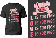 L Is For Pigs O Is For Pigs V Is For Pigs E Is For Pigs T Shirt Design.