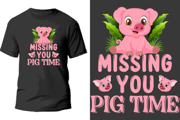 Missing you pig time t shirt design.