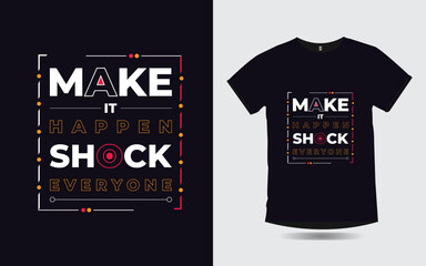 Wall Mural - make it happen shock everyone motivational quotes typography t-shirt design