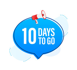 Poster - Megaphone banner with 10 days to go speech bubble. Flat style.  illustration.