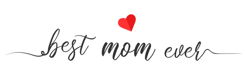 Wall Mural - Best mom ever - quote handwritten with a brush. Modern vector brush calligraphy with flourish.