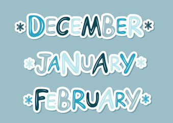 Poster - Hand drawn lettering words December January February. Sticker text with snowflakes. Winter months. Festive winter banner, border, Card, t-shirt design, invitation.Vector decorative element