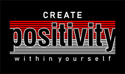 Wall Mural - T shirt Design, Create Positivity Slogan, Inspirational and motivational  quotes 