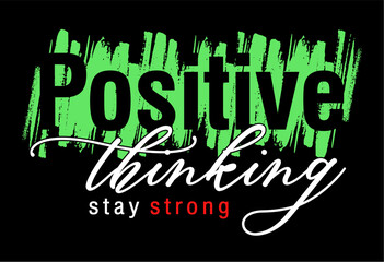 Wall Mural - Positive Thinking Stay Strong T shirt Design, Slogan, Inspirational and motivational  quotes 