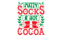 Fuzzy Socks & Hot Cocoa - Christmas SVG Design, Handmade Calligraphy Vector Illustration, Illustration For Prints On T-shirt And Bags, Posters