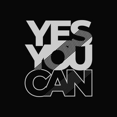 yes you can motivational quotes t shirt design graphic vector
