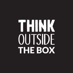 Motivational Typography Quote On Black Background. Think outside the box. Inspiring quotation vector.