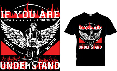 Wall Mural - if you are not a firefighter you'll never understand...t-shirt design template