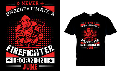 Wall Mural - never underestimate a firefighter born in june...t-shirt design template