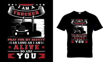Wall Mural - i am a trucker pray for my safety as long as i am alive so are you...t-shirt design template