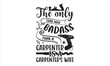 The Only Thing More Badass Than A Carpenter Is A Carpenter’s Wife - Carpenter T shirt Design, Hand lettering illustration for your design, Modern calligraphy, Svg Files for Cricut, Poster, EPS