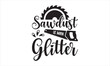 Sawdust Is Man Glitter - Carpenter T shirt Design, Hand lettering illustration for your design, Modern calligraphy, Svg Files for Cricut, Poster, EPS