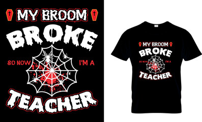 Wall Mural - my broom broke so now i'm a teacher...t-shirt design template