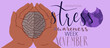 International stress awareness week November web banner with handwritten calligraphy. Human hands and brain.