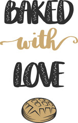 Poster - PNG card with hand drawn unique typography design element for greeting cards, decoration, prints and posters. Baked with love with bread, handwritten lettering, modern calligraphy.	
