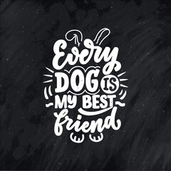 Wall Mural - Vector illustration with funny phrase. Hand drawn inspirational quote about dogs. Lettering for poster, t-shirt, card, invitation, sticker.