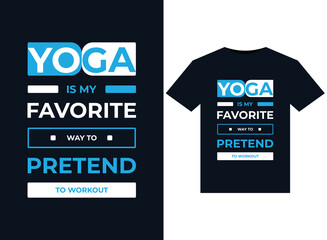 Wall Mural - YOGA IS MY FAVORITE WAY TO PRETEND TO WORKOUT illustrations for print-ready T-Shirts design