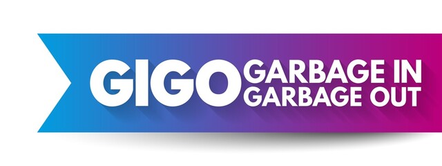 Poster - GIGO - Garbage In Garbage Out is the concept that flawed, or nonsense input data produces nonsense output, acronym concept background
