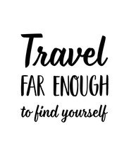 Travel Far Enough To Find Yourself. Solo Travel Quote, Typography Design Vector Illustration. T-shirt, Bag, Poster, And Banner Design. 