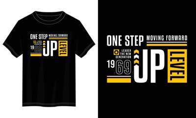 Wall Mural - one step up level typography t shirt design, motivational typography t shirt design, inspirational quotes t-shirt design, vector quotes lettering t shirt design for print