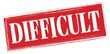 © outchill - DIFFICULT text written on red stamp sign.