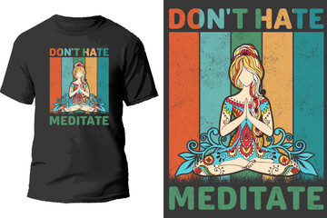 Don't hate meditate t shirt design.