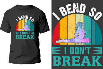I bend so i don't break t shirt deis