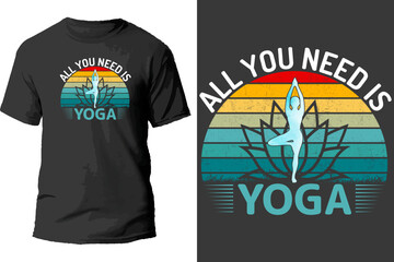 Wall Mural - All you need is yoga t shirt design.