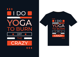 Wall Mural - I DO YOGA TO BURN OFF THE CRAZY illustrations for print-ready T-Shirts design
