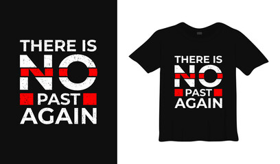There is no past again motivational typography t-shirt design