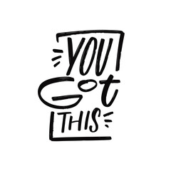 You got this. Hand drawn black color modern typography lettering text.